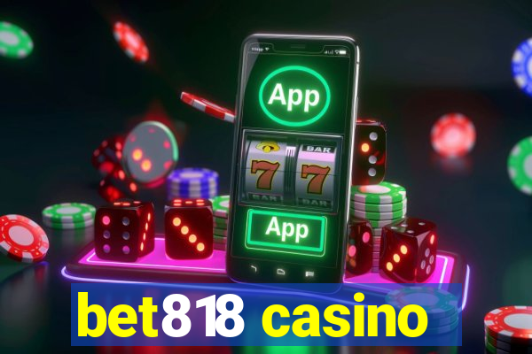 bet818 casino